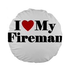 I Love My Fireman Standard 15  Premium Flano Round Cushion  from ArtsNow.com Back