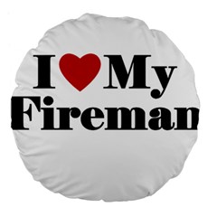 I Love My Fireman Large 18  Premium Flano Round Cushion  from ArtsNow.com Front