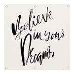 Believe in your dreams. Banner and Sign 3  x 3 