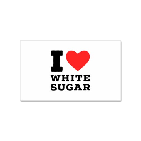 I love white sugar Sticker (Rectangular) from ArtsNow.com Front