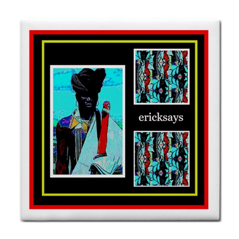 3a Creativity ErickSays Ceramic Tile from ArtsNow.com Front