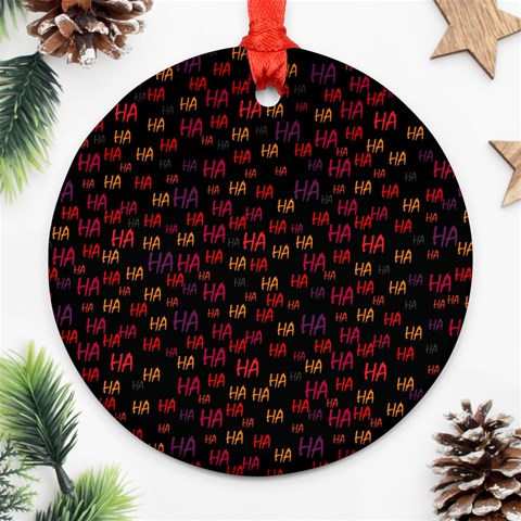 Pattern Ha Ha Ha  Abstract Black Dark Doodle Hahaha Pattern Physco Ornament (Round) from ArtsNow.com Front