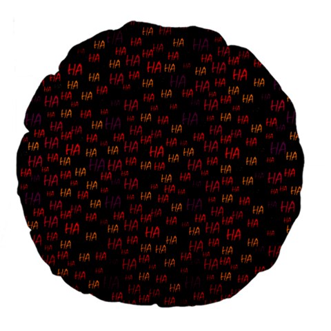 Pattern Ha Ha Ha  Abstract Black Dark Doodle Hahaha Pattern Physco Large 18  Premium Flano Round Cushions from ArtsNow.com Front