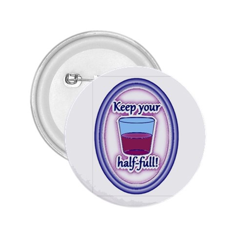 Glass Half Full 2.25  Button from ArtsNow.com Front