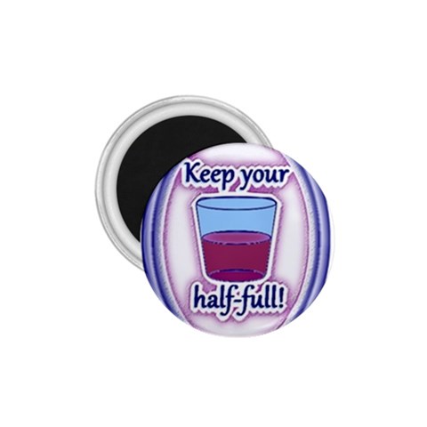 Glass Half Full 1.75  Magnet from ArtsNow.com Front