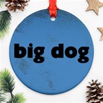 big_dog Ornament (Round)