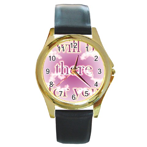 i will be there for you  Round Gold Metal Watch from ArtsNow.com Front