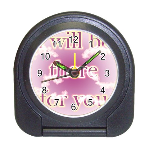 i will be there for you  Travel Alarm Clock from ArtsNow.com Front