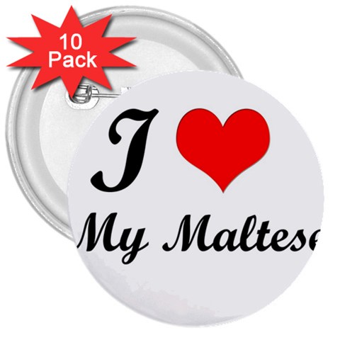 I Love My Maltese 3  Button (10 pack) from ArtsNow.com Front